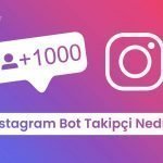 İnstagram Bot Takipçi Nedir?