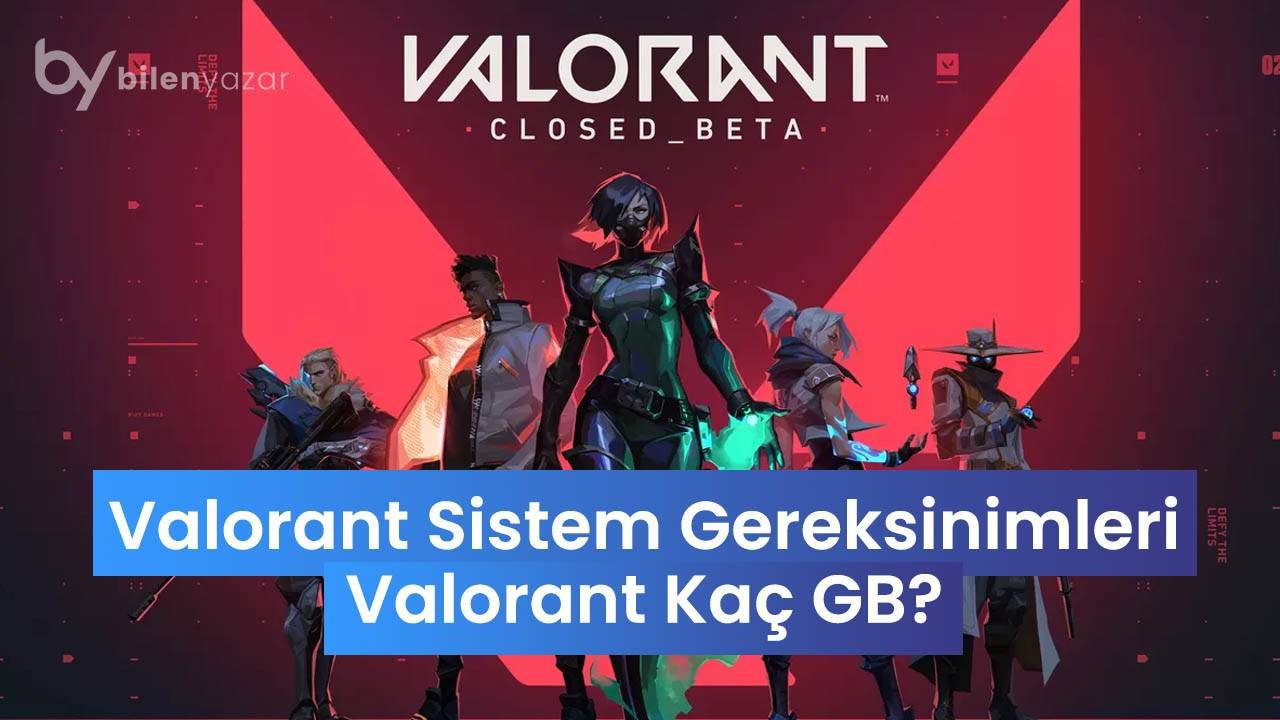 Valorant Sistem Gereksinimleri ve Valorant Kaç GB