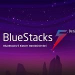 BlueStacks 5 Sistem Gereksinimleri
