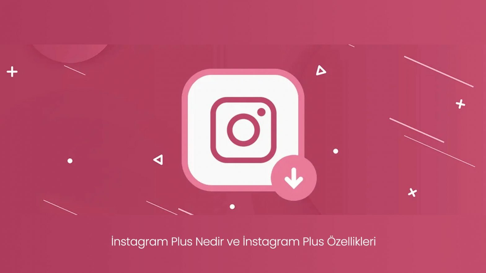 İnstagram Plus Nedir ve İnstagram Plus Özellikleri