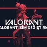 Valorant İsim Değiştirme