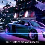 Blur Sistem Gereksinimleri